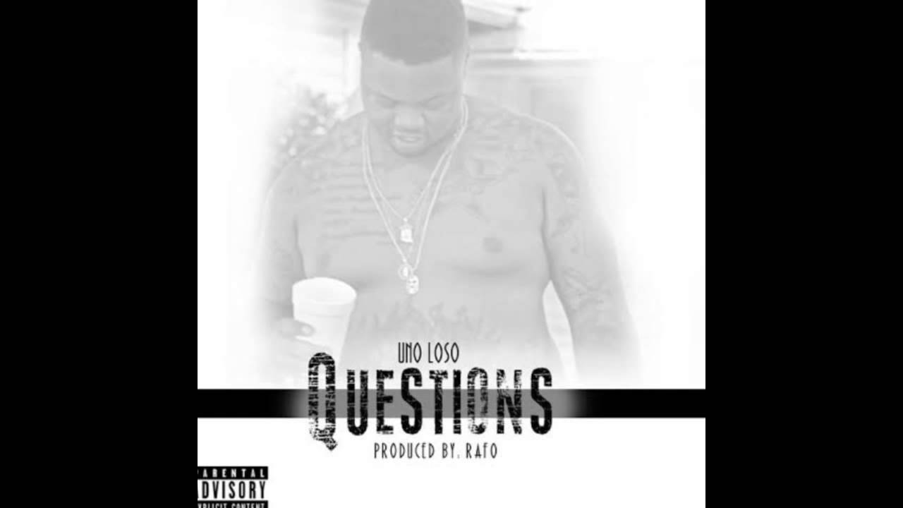 Uno Loso - Questions (Prod by Rafo)