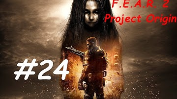 FE.A.R. 2 Project Origins - Part 24 - Gameplay - XBox/ PC/ PS3 - [HD]