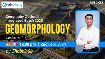 Geomorphology | Lecture-1 | Geo. Optional Integrated Batch 2025 (August) | Shabbir Sir | Edukemy IAS