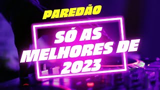 PAREDÃO - SO AS MELHORES 2023