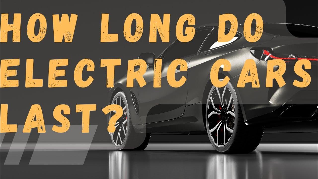 How long do electric cars last? YouTube