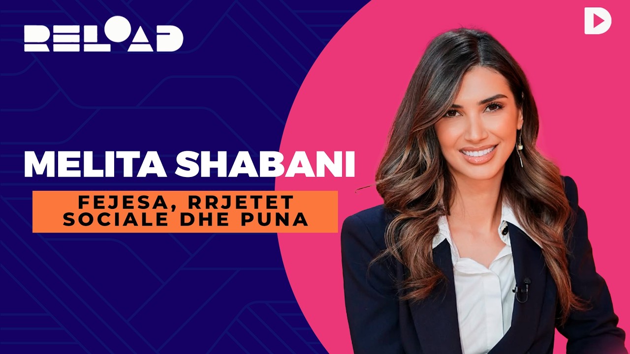 🔴 RELOAD - Melita Shabani – fejesa, rrjetet sociale dhe puna - 26.02.2026