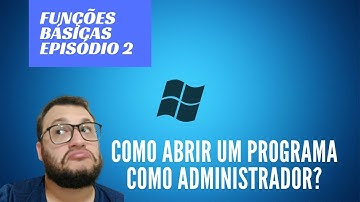 Funções Básicas EP 2 - Como Executar um programa como Administrador?