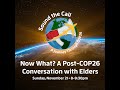 Now What? A Post-COP26 Conversation with Elders and Movement Townhall