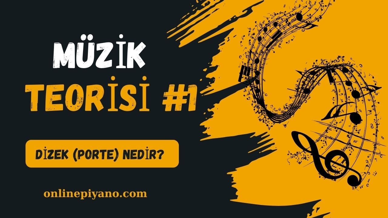 Müzik Teorisi #1 - Dizek (Porte) nedir? Hikayesi, Kullanımı