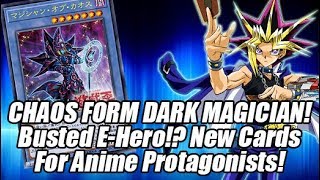 CHAOS FORM DARK MAGICIAN IS GREAT! Busted E-Hero!? New Cards For Anime Protagonists!