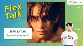 [LIVE] ได้เวลาที่เราจะเดินทางไปกับอัลบั้ม “Space Shuttle No. 8” ของ JEFF SATUR แล้ว | Flex Talk 2024