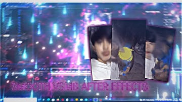 How to make smooth VSMB on (AFTER EFFECTS)