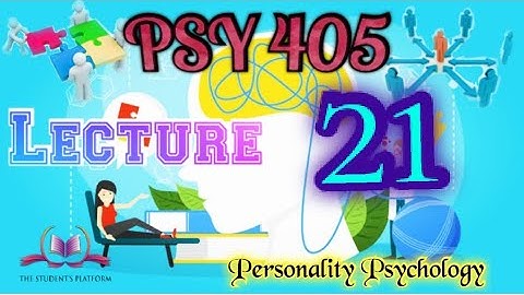 PSY 405 || Lecture 21 || Personality Psychology || Short VU Lectures