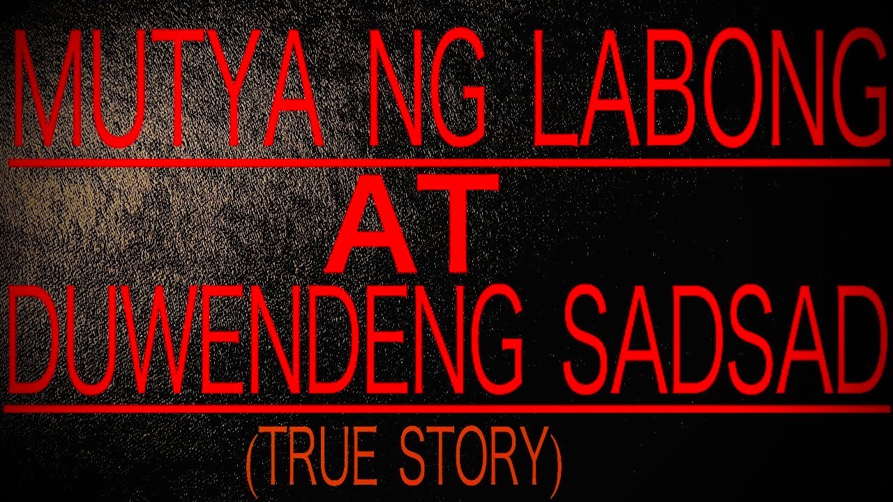 MUTYA NG LABONG AT DUWENDENG SADSAD (TRUE STORY)