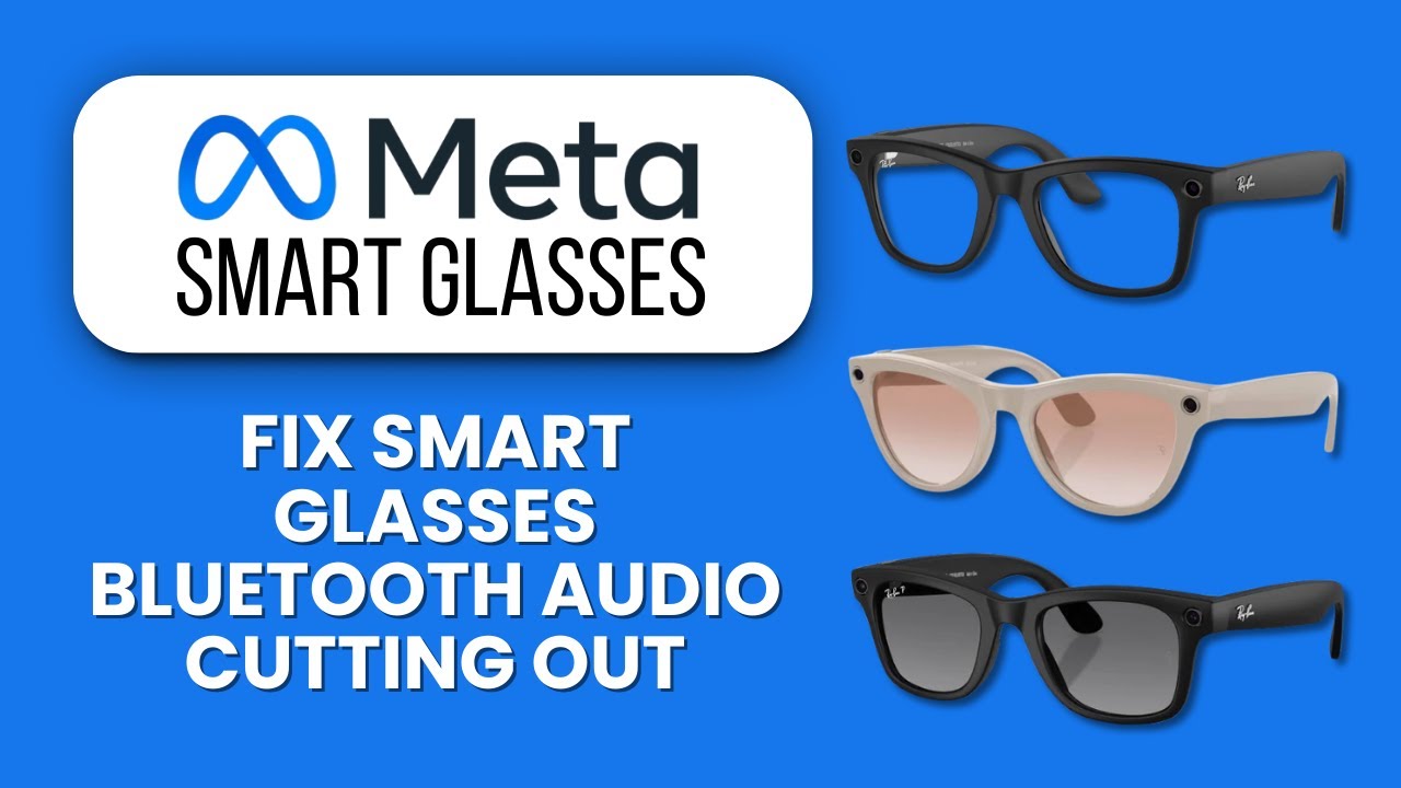 Meta Smart Glasses Bluetooth Audio Cutting Out — Fix 🎧 Restore Stable Sound And Stop Audio Dropouts