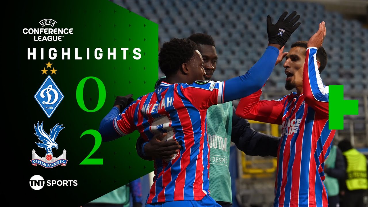 Palace Make It 19 Unbeaten!  | Dynamo Kyiv 0-2 Crystal Palace | UEFA Conference League Highlights