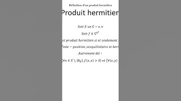 Définition d’un produit hermitien, ni plus, ni moins