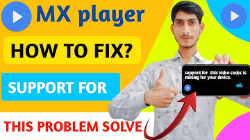 FIX MX PLAYER - Support for this video codec is missing from your device