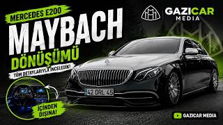 Mercedes E200 Maybach Dönüşümü | Tüm Detaylarıyla İnceledik