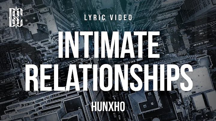 Hunxho - Intimate Relationships | Lyrics