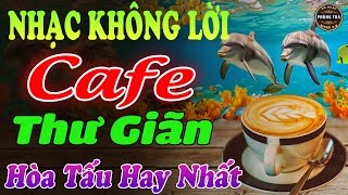 Hòa Tấu Nhạc Không Lời Hay Nhất⭐ HÒA TẤU HAY NHẤT ➤ Nghe Hoài Không Chán Ở Phòng Trà, Quán Cafe