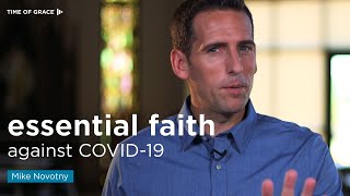 Essential Faith Against COVID-19, Compilation // Time of Grace // Mike Novotny