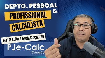INSTALAÇÃO e ATUALIZAÇÃO do PJE-CALC (DEPTO. PESSOAL E CALCULISTA TRABALHISTA)