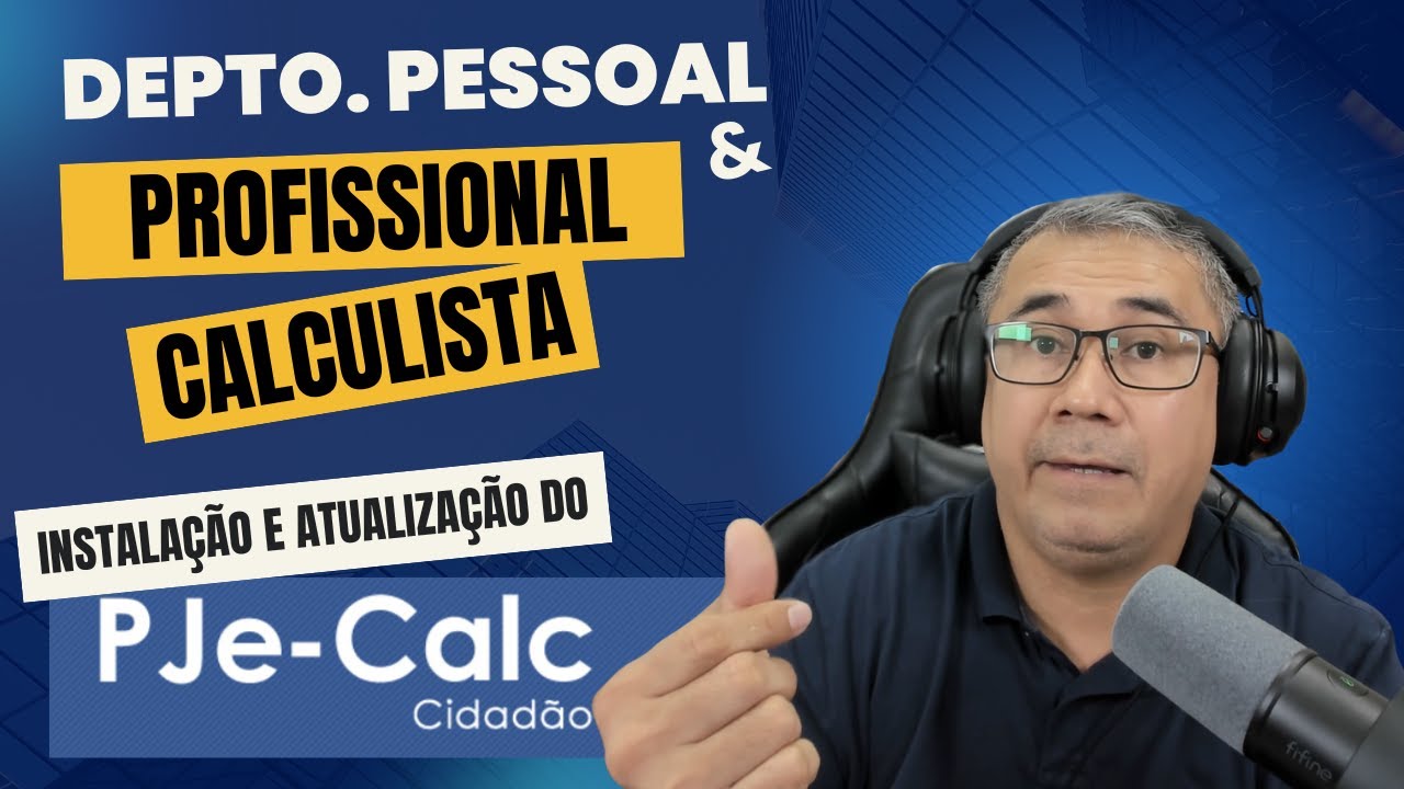 INSTALAÇÃO e ATUALIZAÇÃO do PJE-CALC (DEPTO. PESSOAL E CALCULISTA TRABALHISTA)