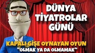 Dünya Tiyatrolar Gününde Kapalı Gişe Oyun🤣