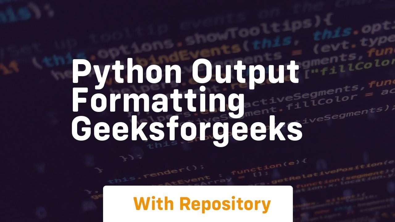 Python Output Formatting GeeksforGeeks - YouTube