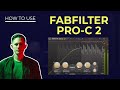 Fabfilter Pro-C 2 Compressor Tutorial - Everything You Need to Know