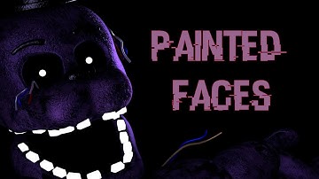 [FNAF SFM] Painted Faces Short thingy