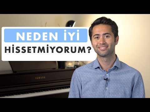 NEDEN İYİ HİSSETMİYORUM? Nasıl Daha İyi Hissedebilirim?