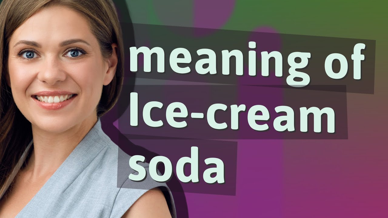 Ice cream Soda Meaning Of Ice cream Soda YouTube Ice cream Soda Meaning Of Ice cream Soda YouTube