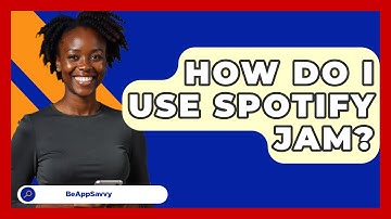 How Do I Use Spotify Jam? - Be App Savvy
