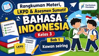 Rangkuman Materi, LKPD & Asesmen Sumatif BAHASA INDONESIA Kelas 3 Bab 1 Kawan Seiring Kurikulum Mer Rangkuman Materi, LKPD & Asesmen Sumatif BAHASA INDONESIA Kelas 3 Bab 1 Kawan Seiring Kurikulum Mer