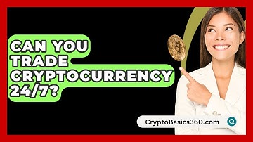 Can You Trade Cryptocurrency 24/7? - CryptoBasics360.com
