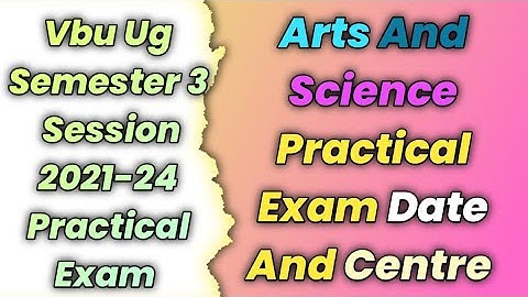 Vbu Ug Semester 3 Session 2021-24 Practical Exam | Arts And Science Practical Exam Date And Centre 🔥
