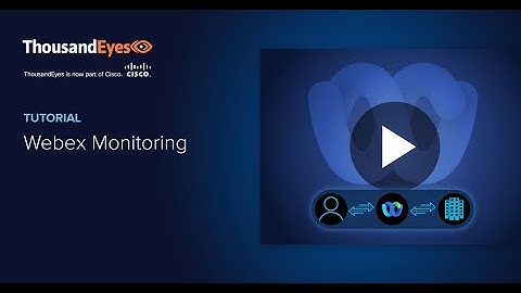 ThousandEyes Webex Agent Tutorial