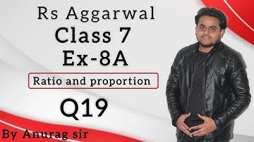 q19 rs aggarwal ex 8A class 7 solution Ratio and proportion.