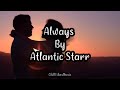 Always - Atlantic Starr (Lyrics)