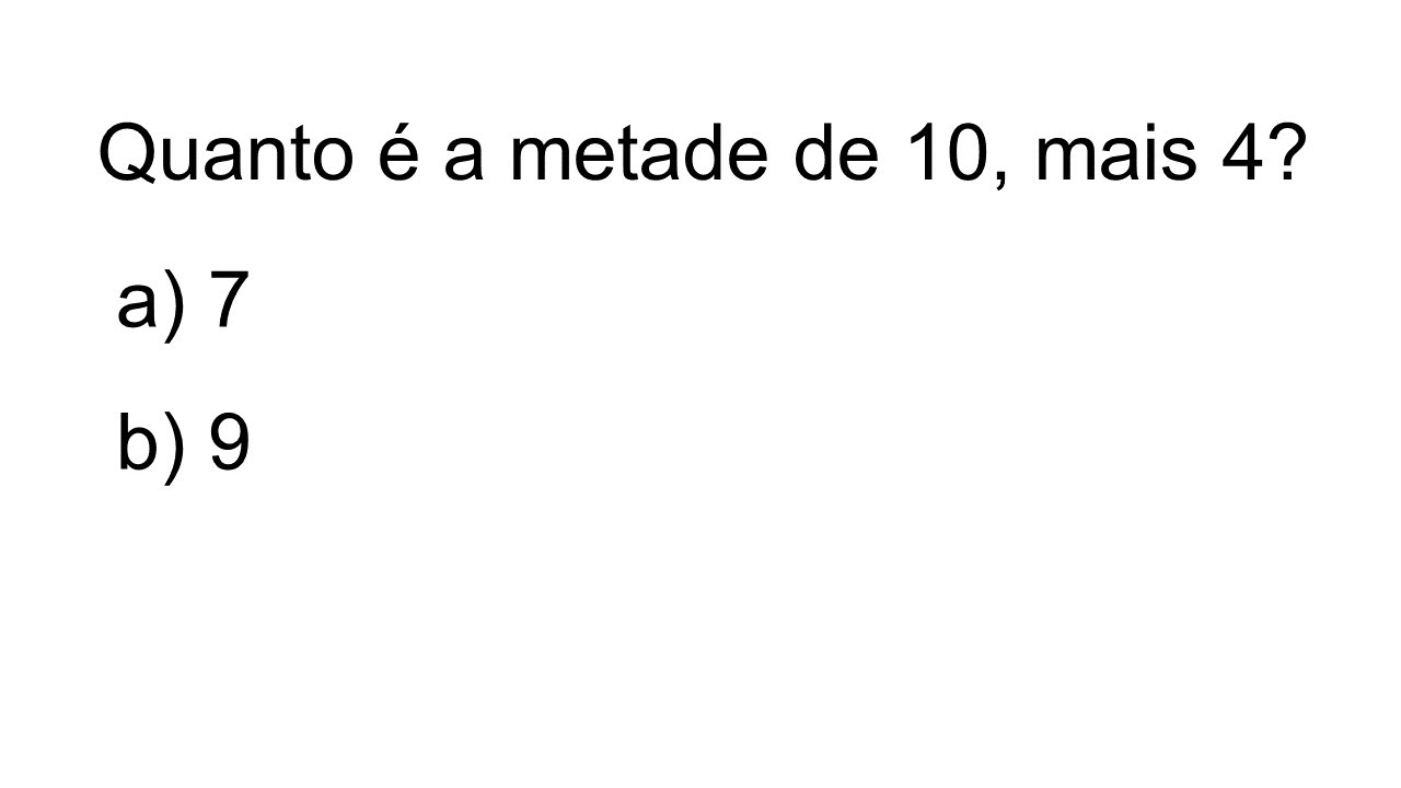 Quanto é a metade de 10, mais 4 - YouTube