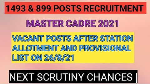1493 & 899 Posts | Vacant Posts After Station Allotment & Provisional list on 26/8/21