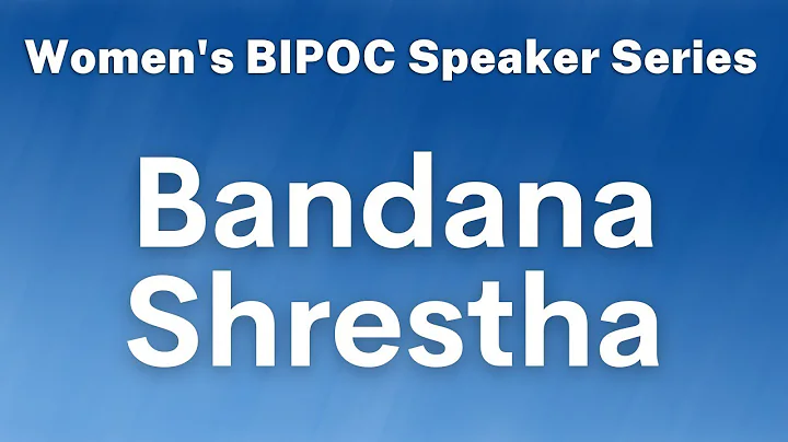 Women's BIPOC Speaker Series: Bandana Shrestha Rec...