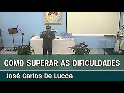 COMO SUPERAR AS DIFICULDADES - Palestra espírita com José Carlos De Lucca
