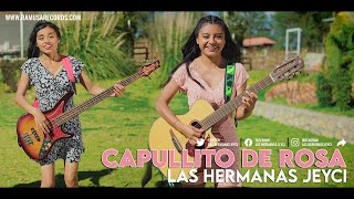 Las Hermanas Jeyci - Capullito de Rosa (Official Video)