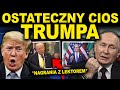 TRUMP UDERZA W PUTINA - MOSKWA W SZOKU
