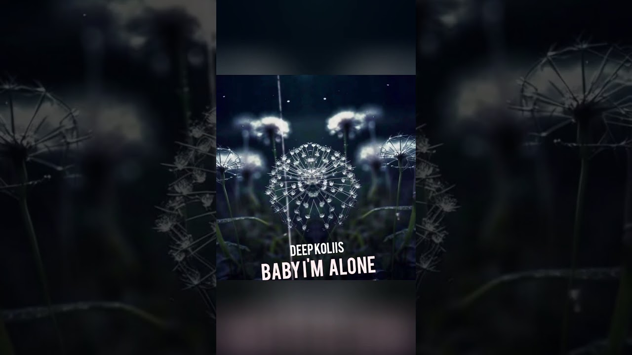 Deep Koliis - Baby I'm alone
