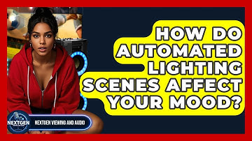 How Do Automated Lighting Scenes Affect Your Mood? - NextGen Viewing and Audio