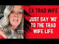 Just say no to the trad wife life w jennie an ex trad wife