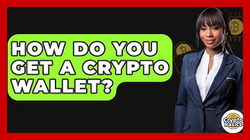 How Do You Get A Crypto Wallet? - CryptoBasics360.com