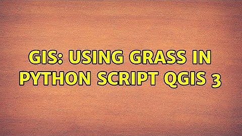 GIS: Using GRASS in Python script QGIS 3 (2 Solutions!!)
