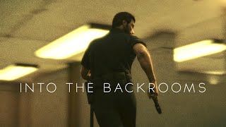 INTO THE BACKROOMS