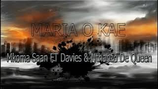 MKOMA SAAN_MARIA O KAE       FT DAVIE & NTHABZO DE WUEEN
